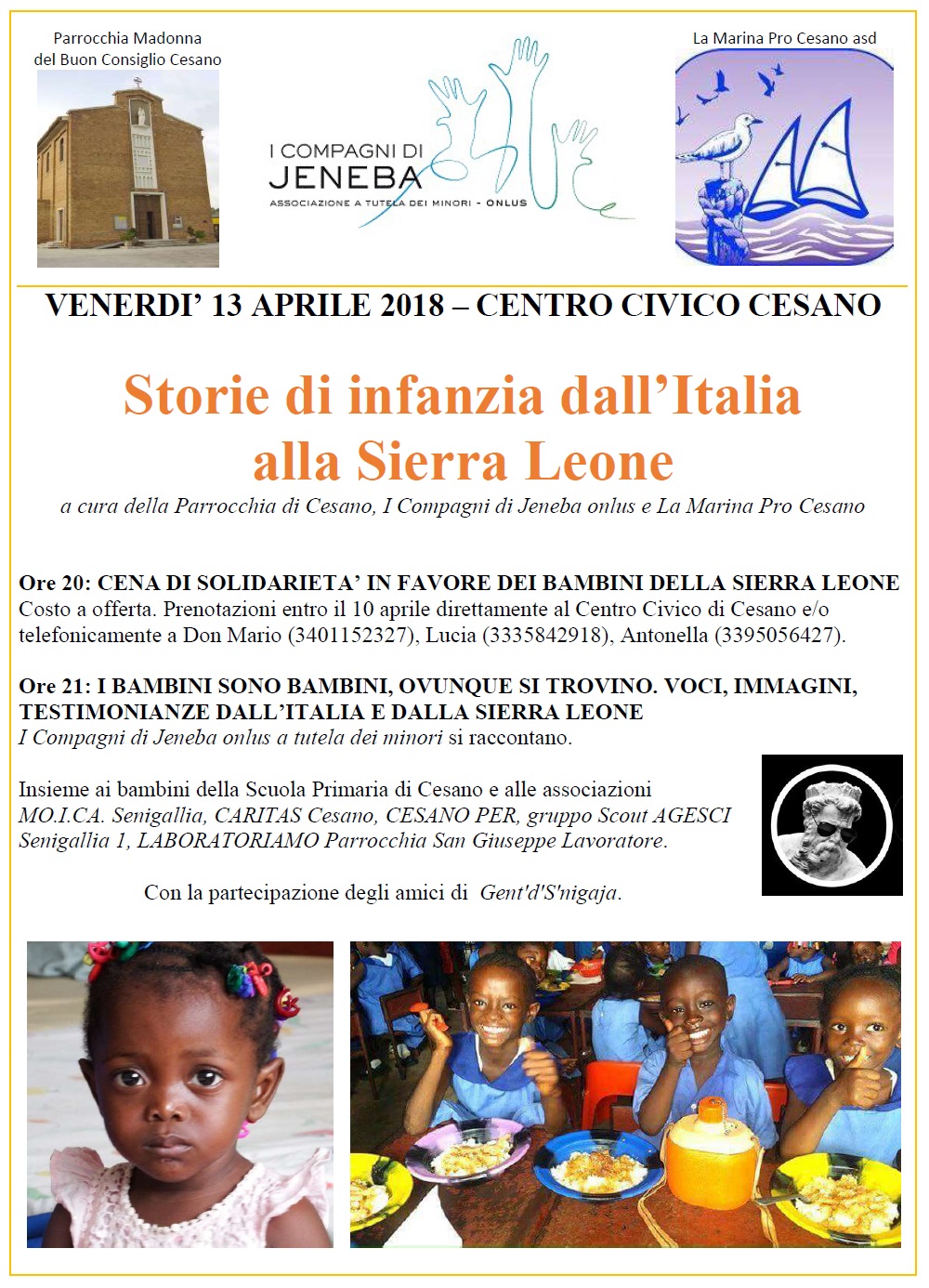 La Parrocchia di Cesano, l’associazione La Marina Pro Cesano e I Compagni di Jeneba onlus insieme per una cena-serata solidale dedicata ai bambini 
Storie di infanzia dall’Italia alla Sierra Leone
VENERDI’ 13 APRILE 2018 ore 20.00
al CENTRO CIVICO di CESANO